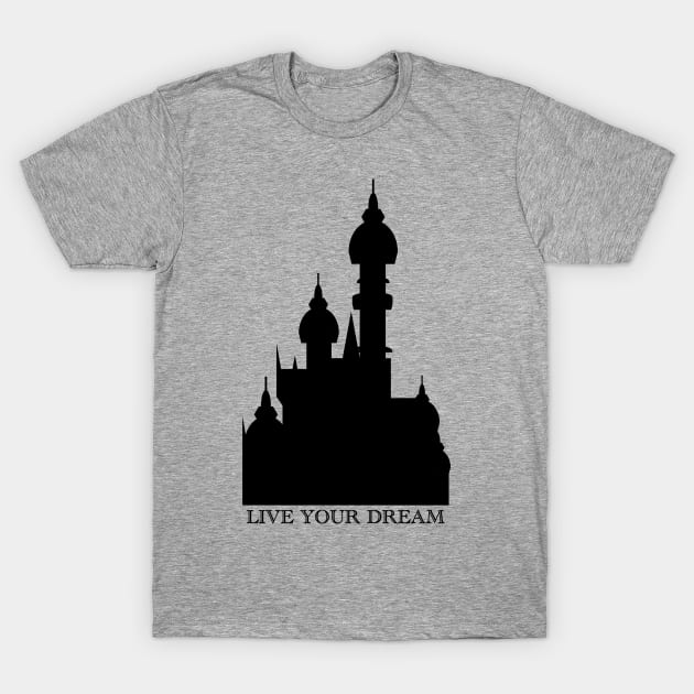 Live Your Dream Castle T-Shirt by duchessofdisneyland